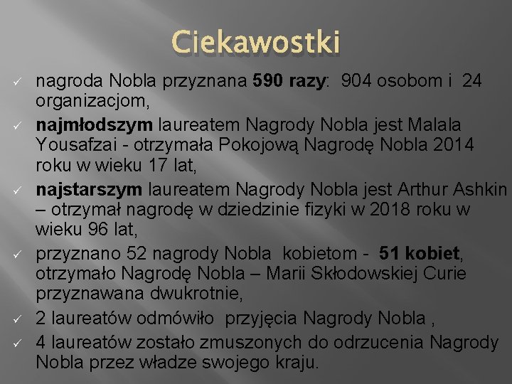 Ciekawostki ü ü ü nagroda Nobla przyznana 590 razy: 904 osobom i 24 organizacjom,