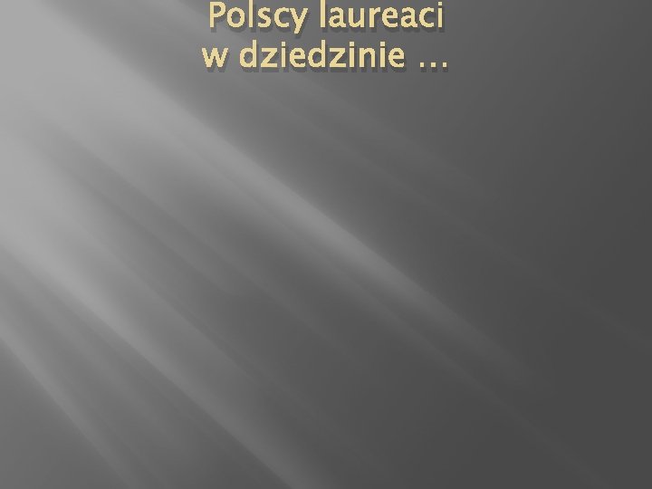 Polscy laureaci w dziedzinie … 