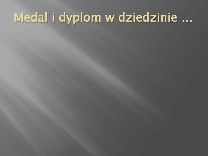 Medal i dyplom w dziedzinie … 