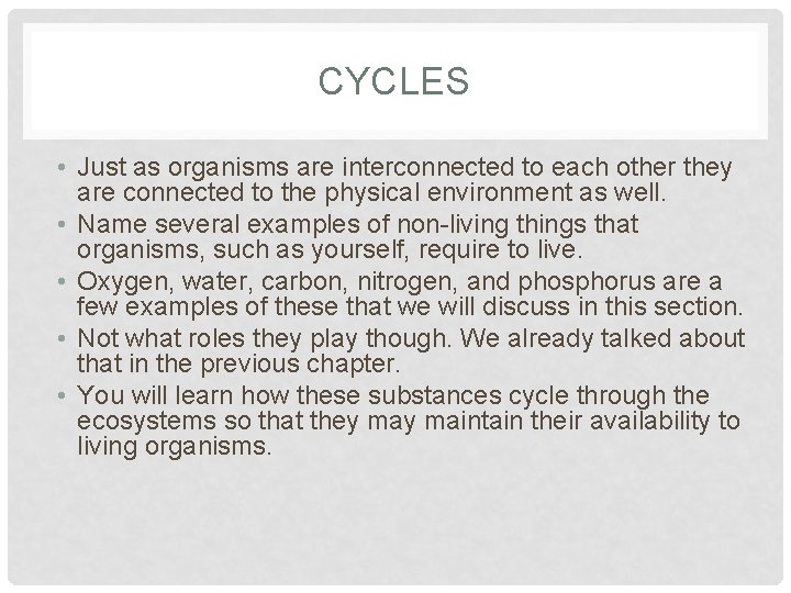 CYCLES • Just as organisms are interconnected to each other they are connected to