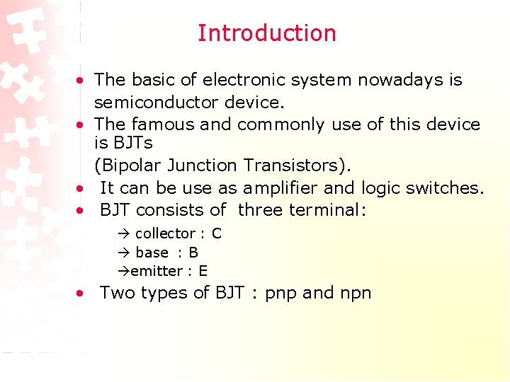 Introduction • The basic of electronic system nowadays is semiconductor device. • The famous Introduction • The basic of electronic system nowadays is semiconductor device. • The famous