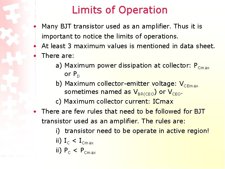Limits of Operation • Many BJT transistor used as an amplifier. Thus it is Limits of Operation • Many BJT transistor used as an amplifier. Thus it is