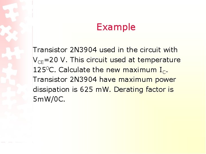 Example Transistor 2 N 3904 used in the circuit with VCE=20 V. This circuit Example Transistor 2 N 3904 used in the circuit with VCE=20 V. This circuit