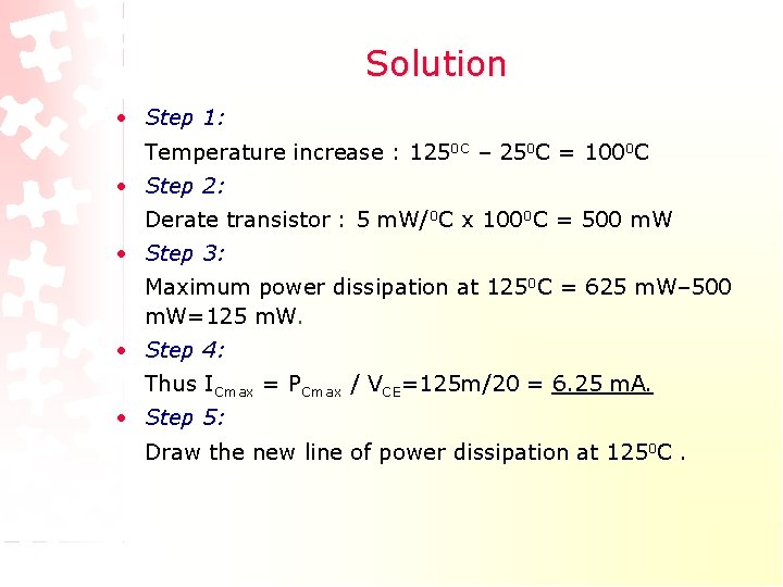 Solution • Step 1: Temperature increase : 1250 C – 250 C = 1000 Solution • Step 1: Temperature increase : 1250 C – 250 C = 1000