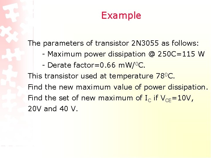 Example The parameters of transistor 2 N 3055 as follows: - Maximum power dissipation Example The parameters of transistor 2 N 3055 as follows: - Maximum power dissipation