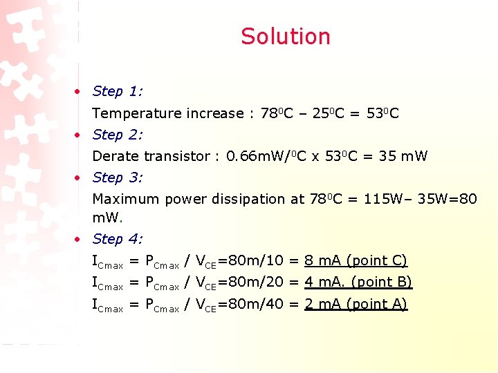 Solution • Step 1: Temperature increase : 780 C – 250 C = 530 Solution • Step 1: Temperature increase : 780 C – 250 C = 530