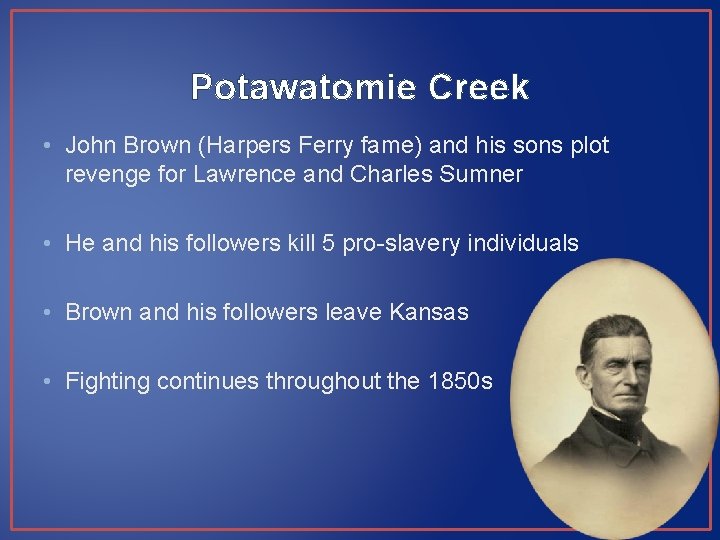 Potawatomie Creek • John Brown (Harpers Ferry fame) and his sons plot revenge for