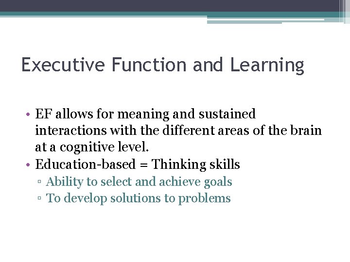 Executive Function and Learning • EF allows for meaning and sustained interactions with the Executive Function and Learning • EF allows for meaning and sustained interactions with the