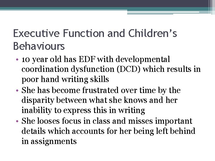 Executive Function and Children’s Behaviours • 10 year old has EDF with developmental coordination Executive Function and Children’s Behaviours • 10 year old has EDF with developmental coordination
