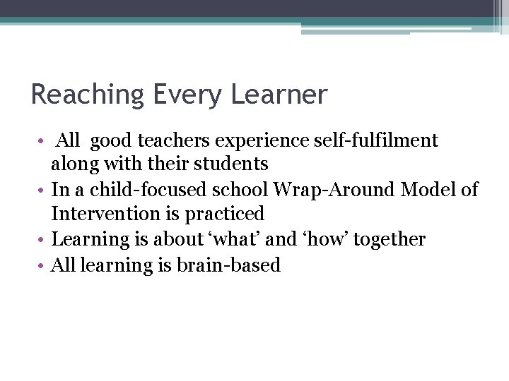 Reaching Every Learner • All good teachers experience self-fulfilment along with their students • Reaching Every Learner • All good teachers experience self-fulfilment along with their students •