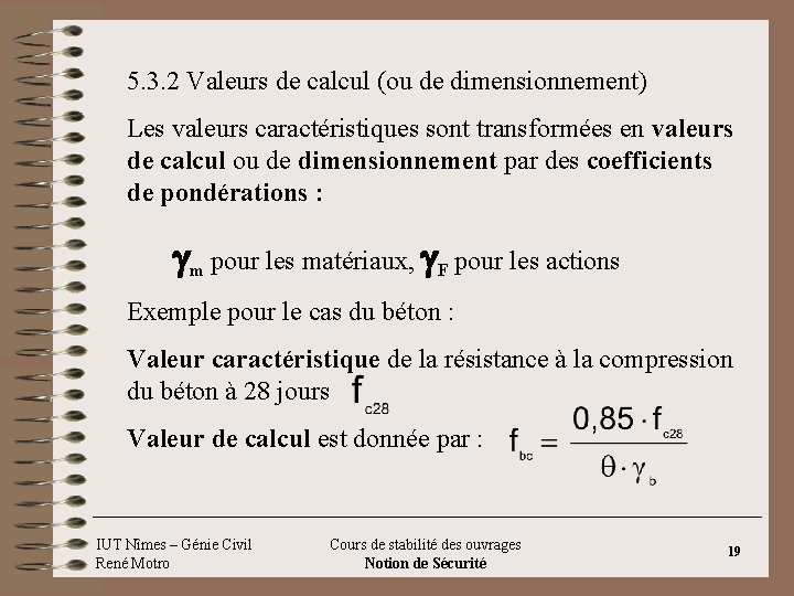 5. 3. 2 Valeurs de calcul (ou de dimensionnement) Les valeurs caractéristiques sont transformées