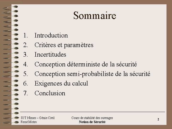 Sommaire 1. 2. 3. 4. 5. 6. 7. Introduction Critères et paramètres Incertitudes Conception