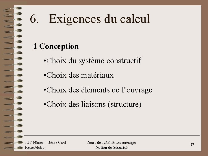 6. Exigences du calcul 1 Conception • Choix du système constructif • Choix des