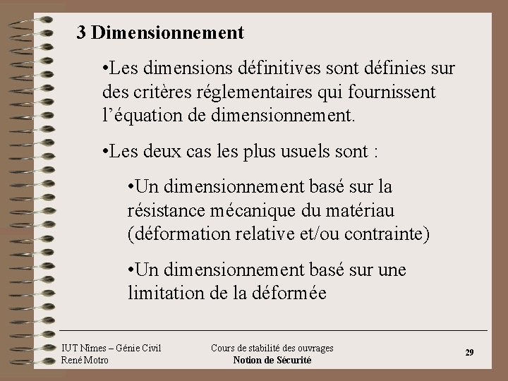3 Dimensionnement • Les dimensions définitives sont définies sur des critères réglementaires qui fournissent