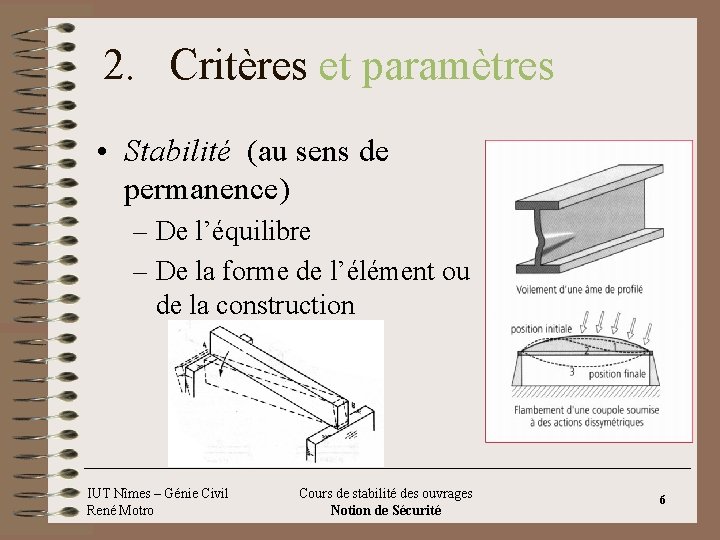 2. Critères et paramètres • Stabilité (au sens de permanence) – De l’équilibre –