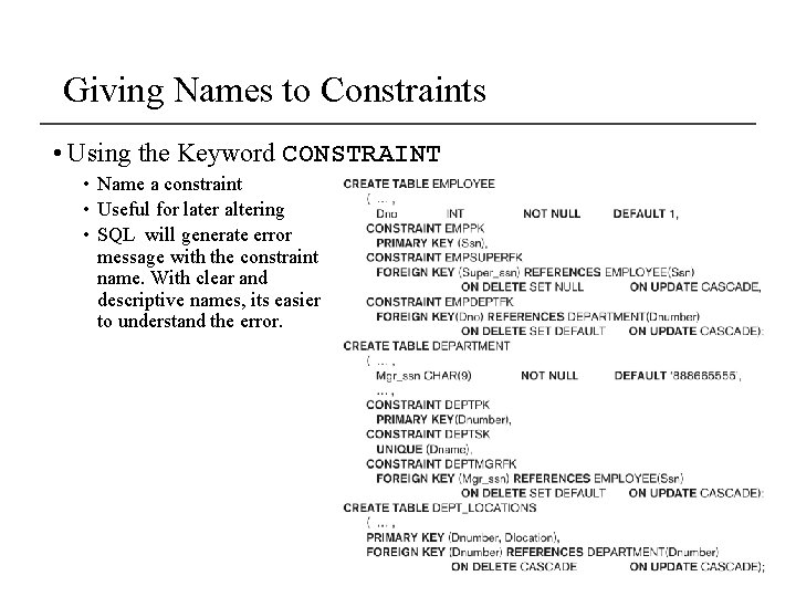 Giving Names to Constraints • Using the Keyword CONSTRAINT • Name a constraint •