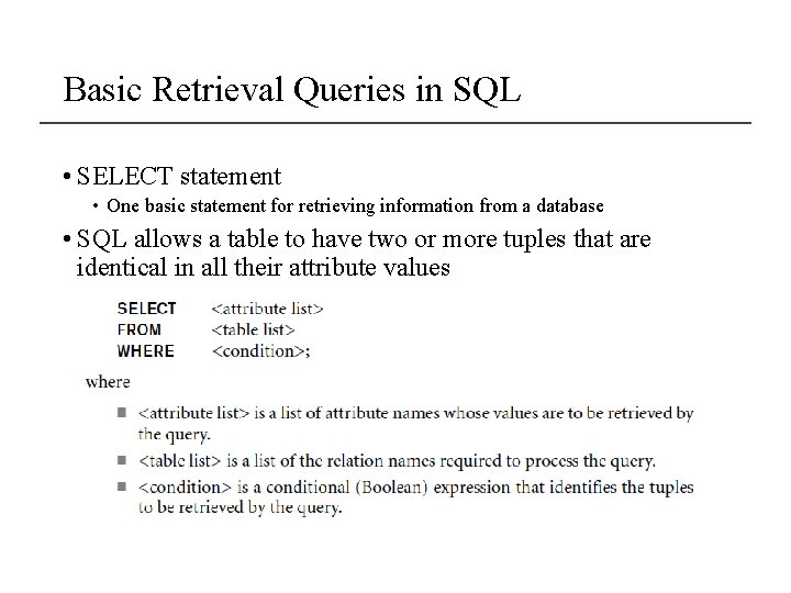 Basic Retrieval Queries in SQL • SELECT statement • One basic statement for retrieving