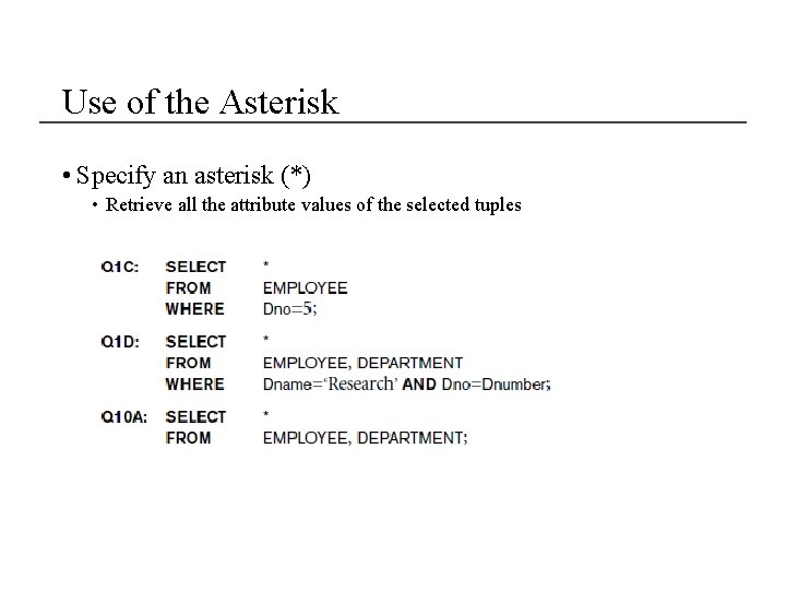 Use of the Asterisk • Specify an asterisk (*) • Retrieve all the attribute Use of the Asterisk • Specify an asterisk (*) • Retrieve all the attribute