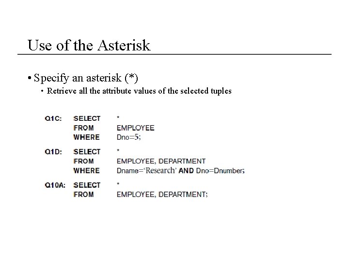 Use of the Asterisk • Specify an asterisk (*) • Retrieve all the attribute