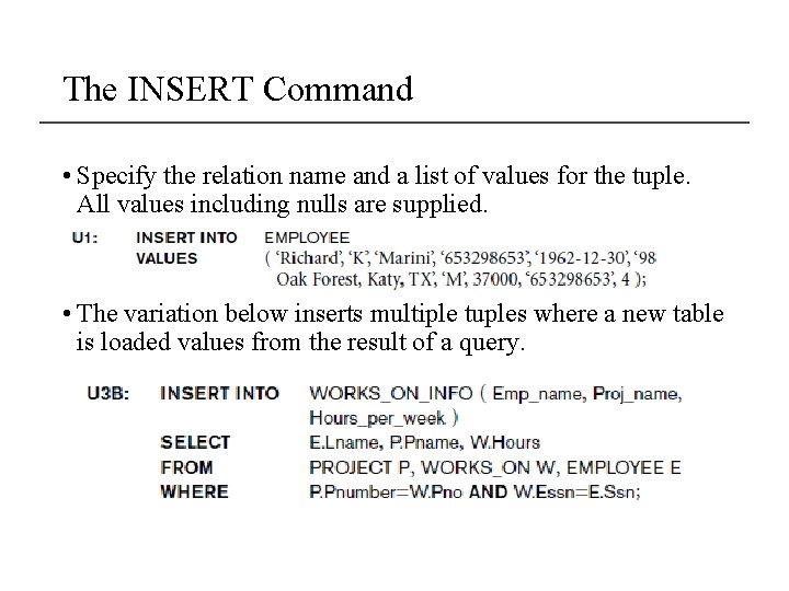 The INSERT Command • Specify the relation name and a list of values for