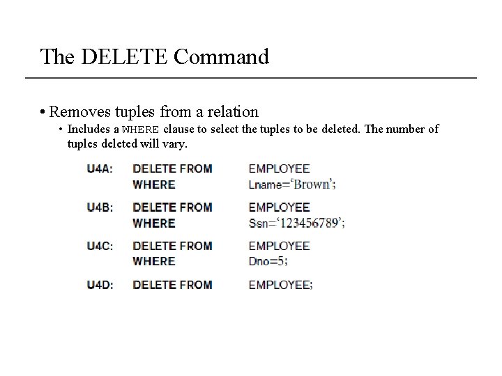 The DELETE Command • Removes tuples from a relation • Includes a WHERE clause