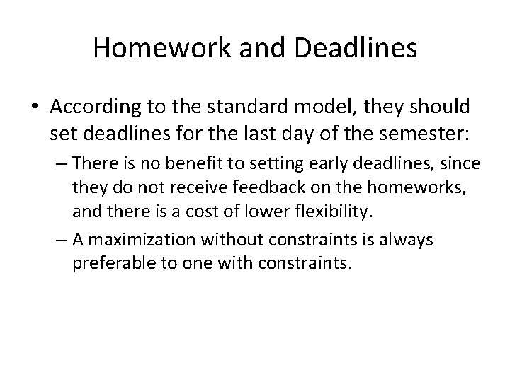 Homework and Deadlines • According to the standard model, they should set deadlines for