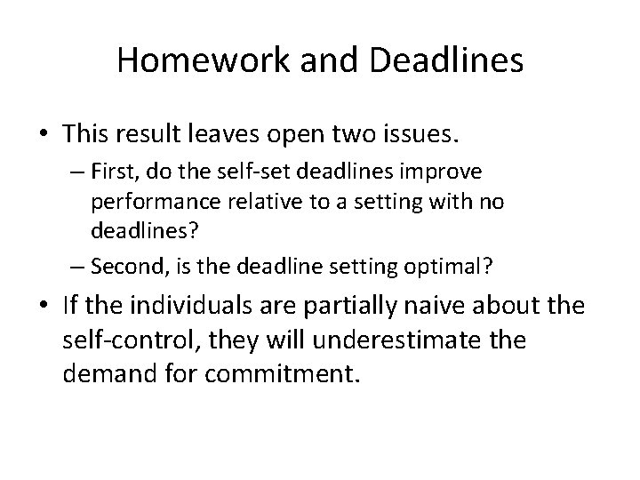 Homework and Deadlines • This result leaves open two issues. – First, do the