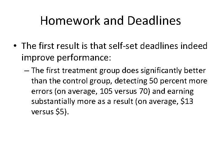 Homework and Deadlines • The first result is that self-set deadlines indeed improve performance: