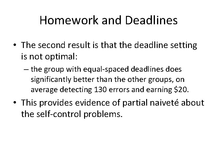 Homework and Deadlines • The second result is that the deadline setting is not