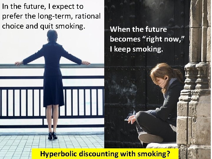 In the future, I expect to prefer the long-term, rational choice and quit smoking.