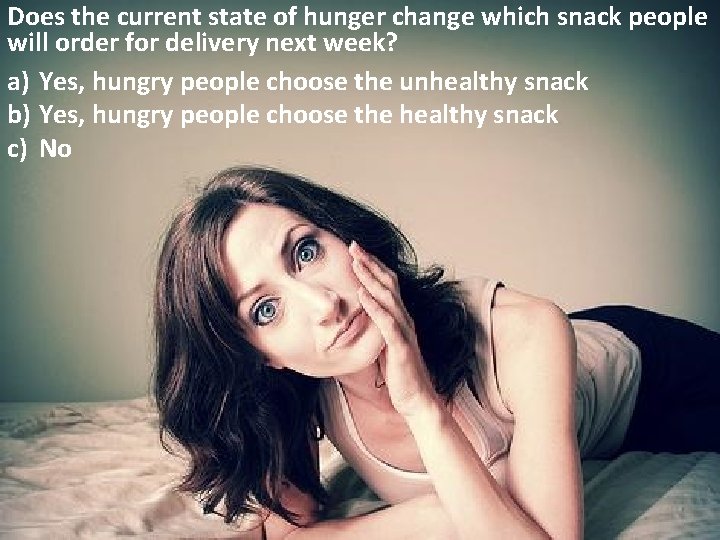 Does the current state of hunger change which snack people will order for delivery