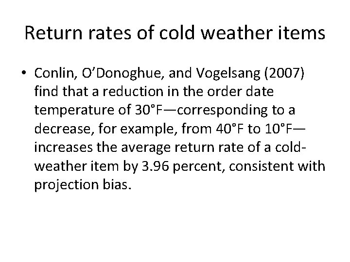 Return rates of cold weather items • Conlin, O’Donoghue, and Vogelsang (2007) find that