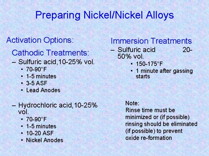 Preparing Nickel/Nickel Alloys Activation Options: Cathodic Treatments: – Sulfuric acid, 10 -25% vol. •