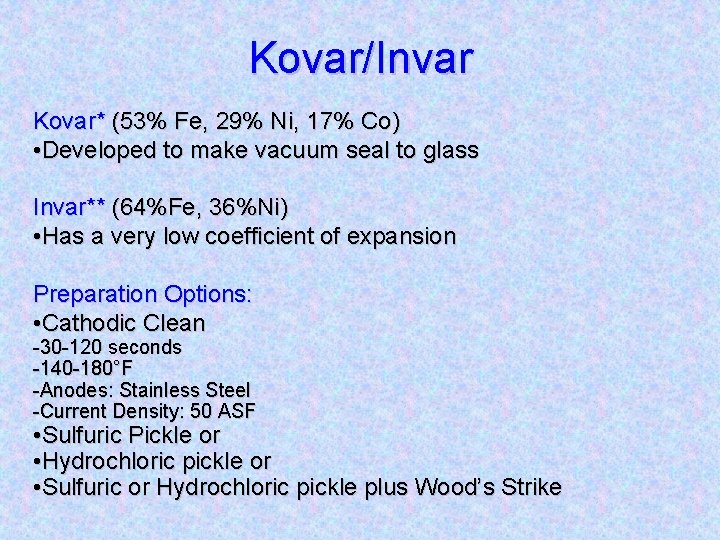 Kovar/Invar Kovar* (53% Fe, 29% Ni, 17% Co) • Developed to make vacuum seal