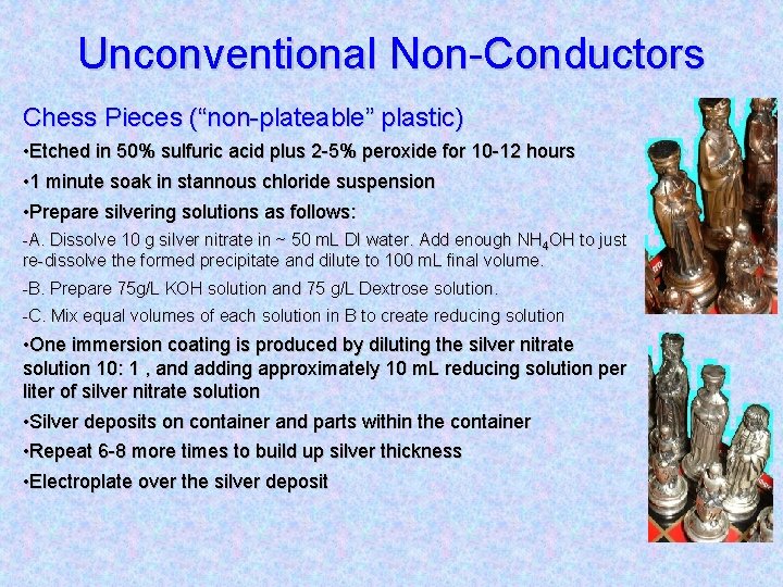 Unconventional Non-Conductors Chess Pieces (“non-plateable” plastic) • Etched in 50% sulfuric acid plus 2