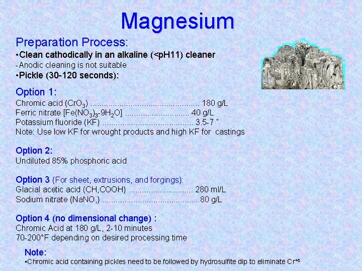 Magnesium Preparation Process: • Clean cathodically in an alkaline (<p. H 11) cleaner -Anodic
