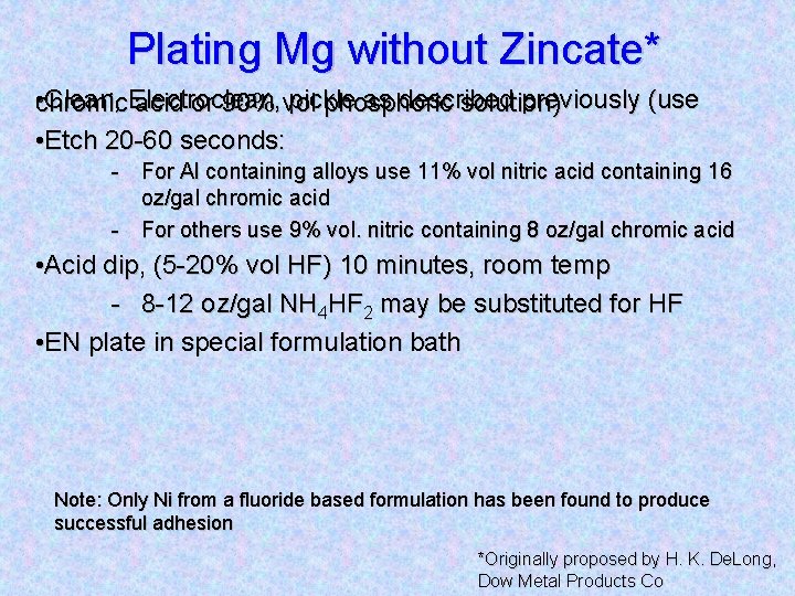 Plating Mg without Zincate* • chromic Clean, Electroclean, pickle as described previously (use acid
