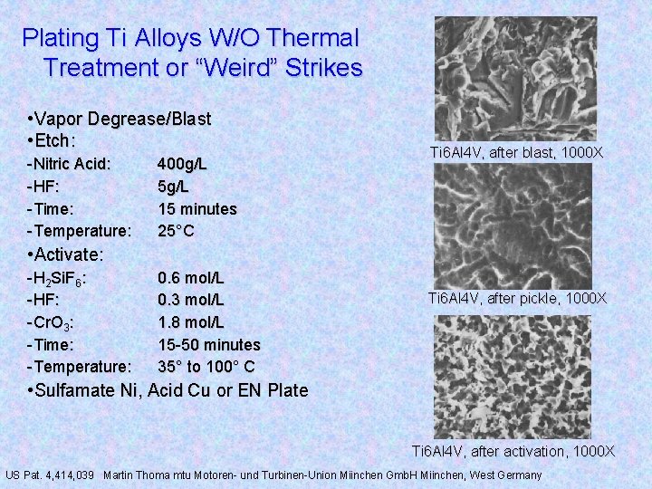 Plating Ti Alloys W/O Thermal Treatment or “Weird” Strikes • Vapor Degrease/Blast • Etch: