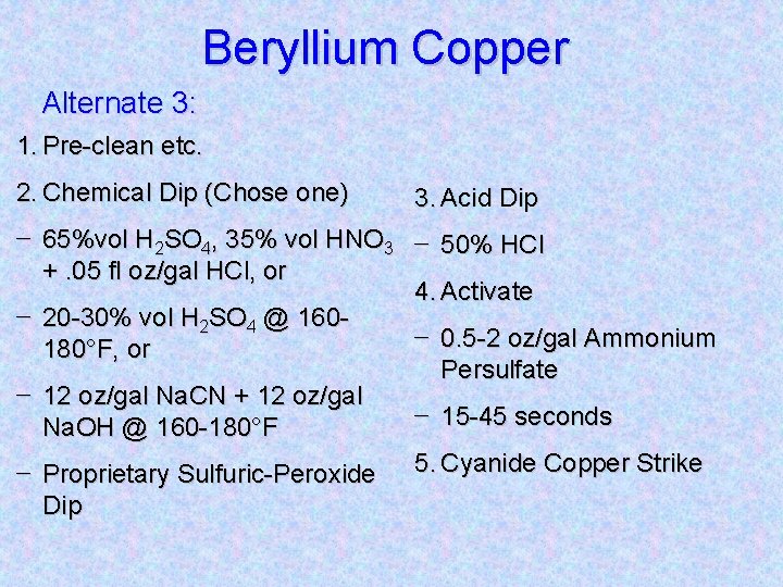 Beryllium Copper Alternate 3: 1. Pre-clean etc. 2. Chemical Dip (Chose one) 3. Acid