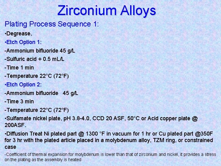 Zirconium Alloys Plating Process Sequence 1: • Degrease, • Etch Option 1: -Ammonium bifluoride