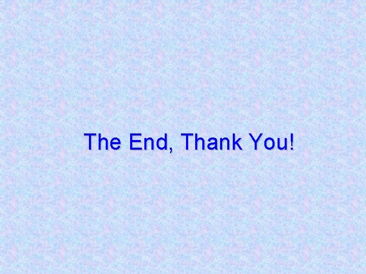 The End, Thank You! 