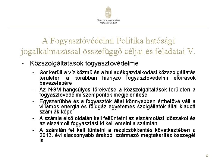 A Fogyasztóvédelmi Politika hatósági jogalkalmazással összefüggő céljai és feladatai V. - Közszolgáltatások fogyasztóvédelme -