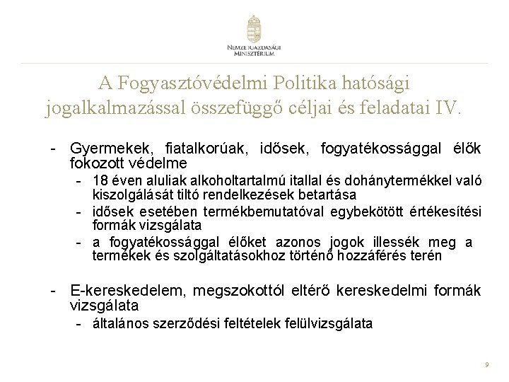 A Fogyasztóvédelmi Politika hatósági jogalkalmazással összefüggő céljai és feladatai IV. - Gyermekek, fiatalkorúak, idősek,