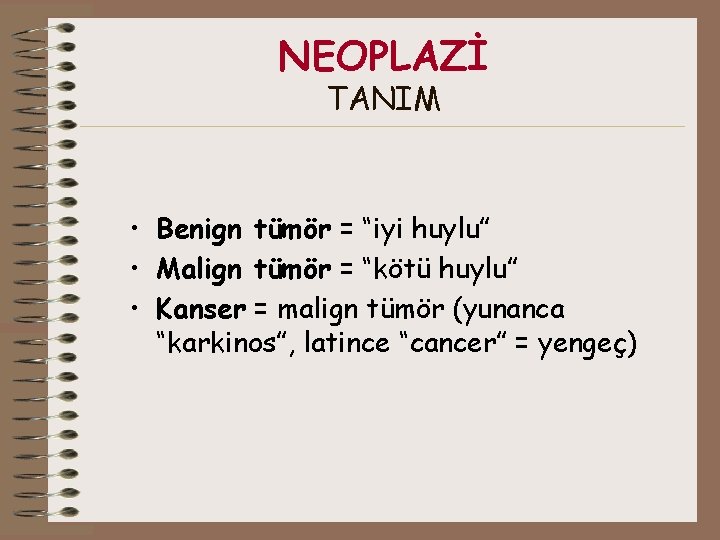 NEOPLAZİ TANIM • Benign tümör = “iyi huylu” • Malign tümör = “kötü huylu”