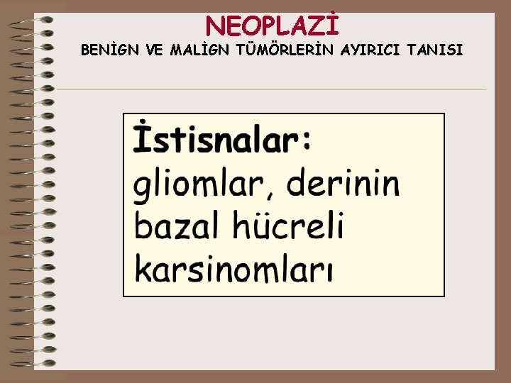 NEOPLAZİ BENİGN VE MALİGN TÜMÖRLERİN AYIRICI TANISI 