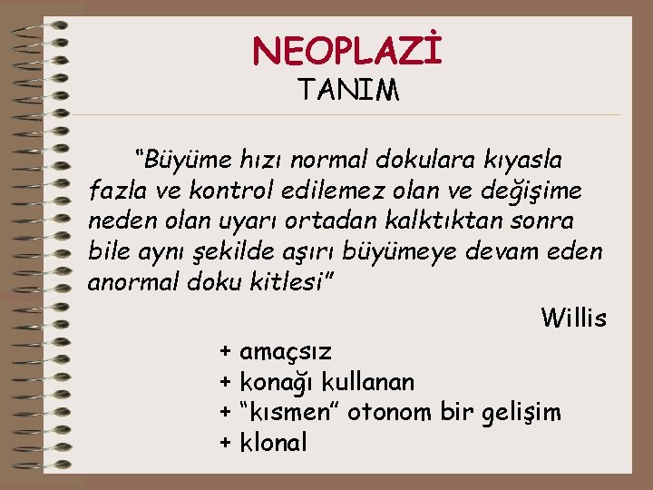 NEOPLAZİ TANIM “Büyüme hızı normal dokulara kıyasla fazla ve kontrol edilemez olan ve değişime