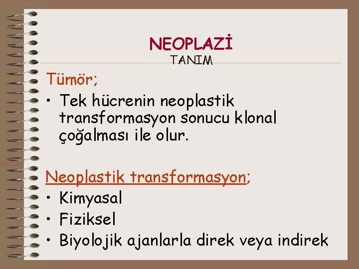 NEOPLAZİ TANIM Tümör; • Tek hücrenin neoplastik transformasyon sonucu klonal çoğalması ile olur. Neoplastik