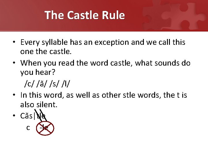 The Castle Rule • Every syllable has an exception and we call this one