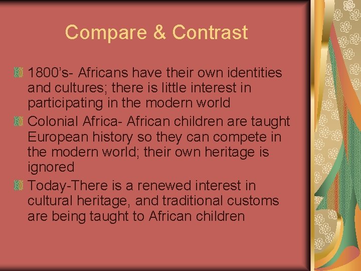 Compare & Contrast 1800’s- Africans have their own identities and cultures; there is little