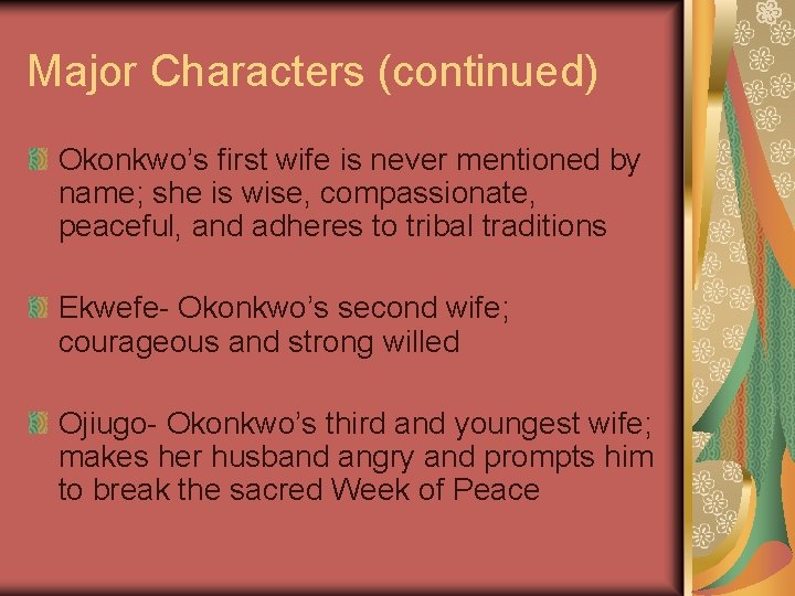 Major Characters (continued) Okonkwo’s first wife is never mentioned by name; she is wise,